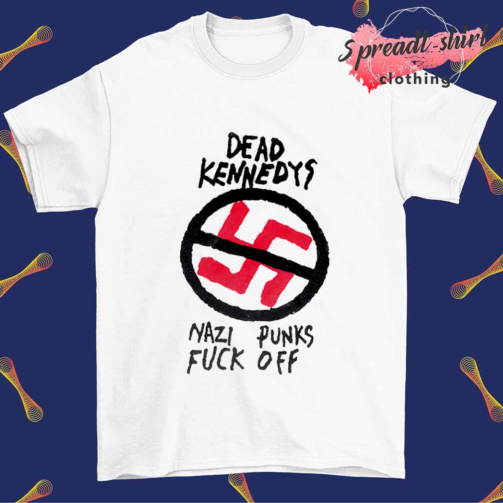 Dead kennedys nazi punks fuck off shirt