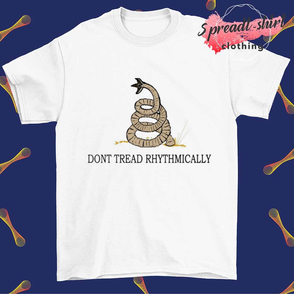 Dont Tread Rhythmically T-shirt