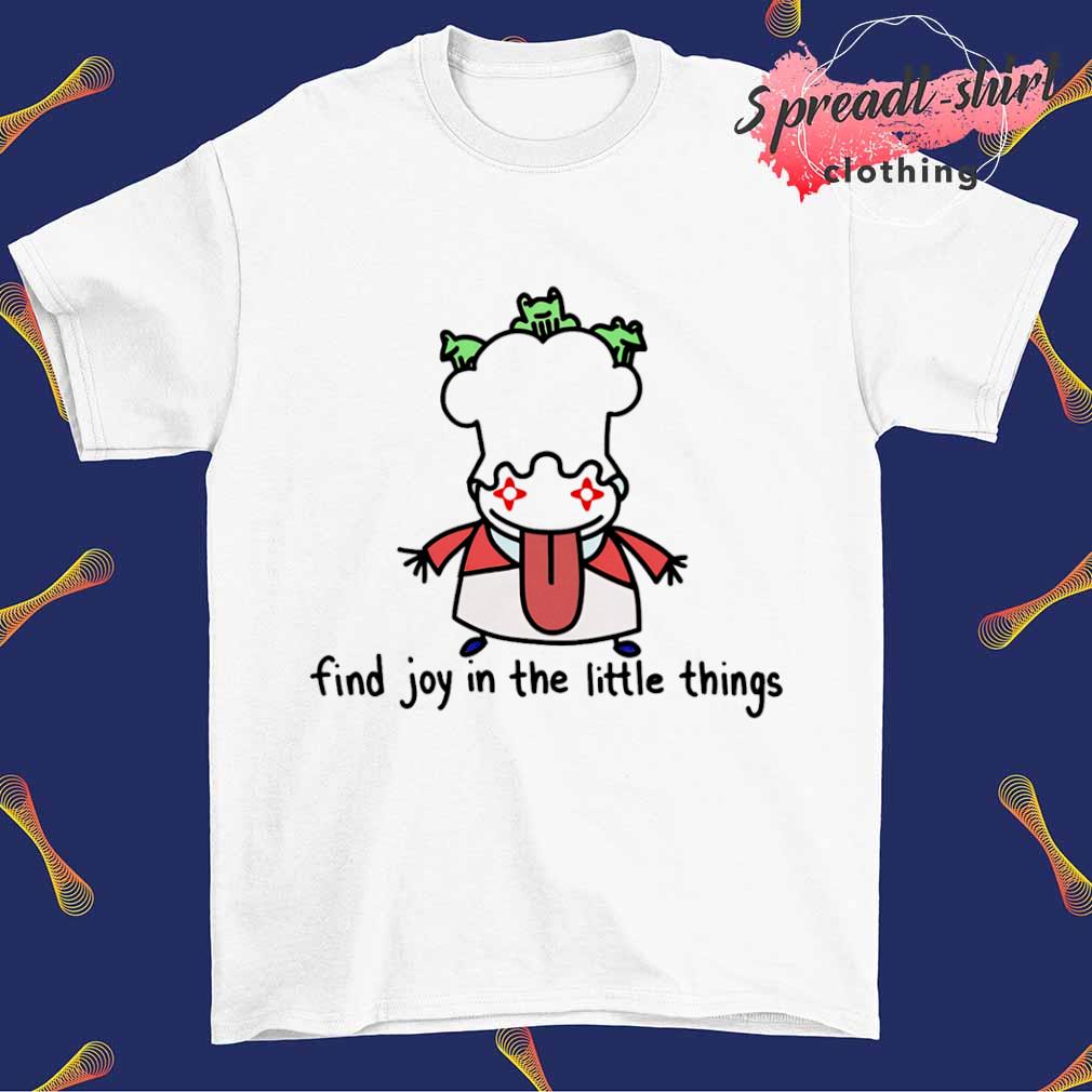 Find joy in the little things shirt