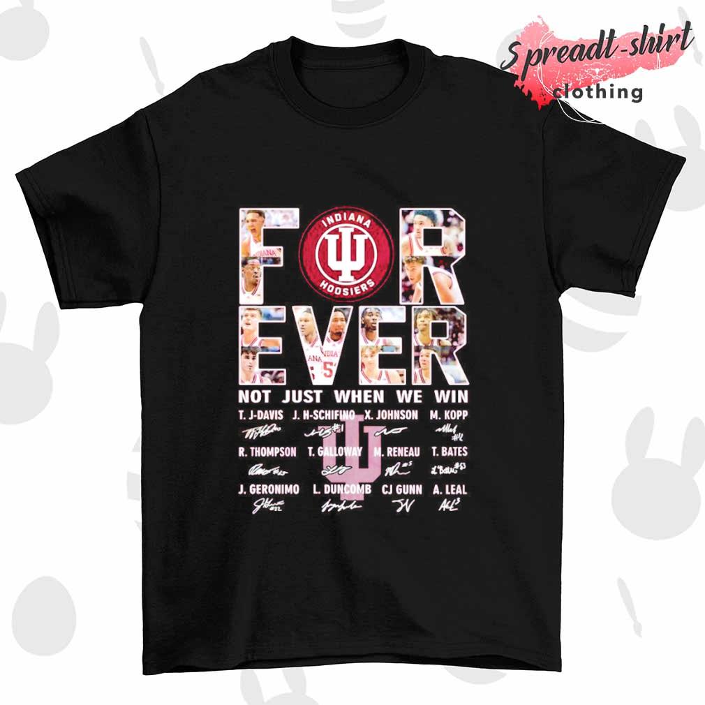 For ever Indiana Hoosiers not just when we win signature shirt