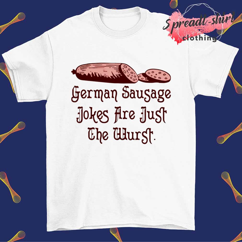 German sausage jokes are just the wurst shirt