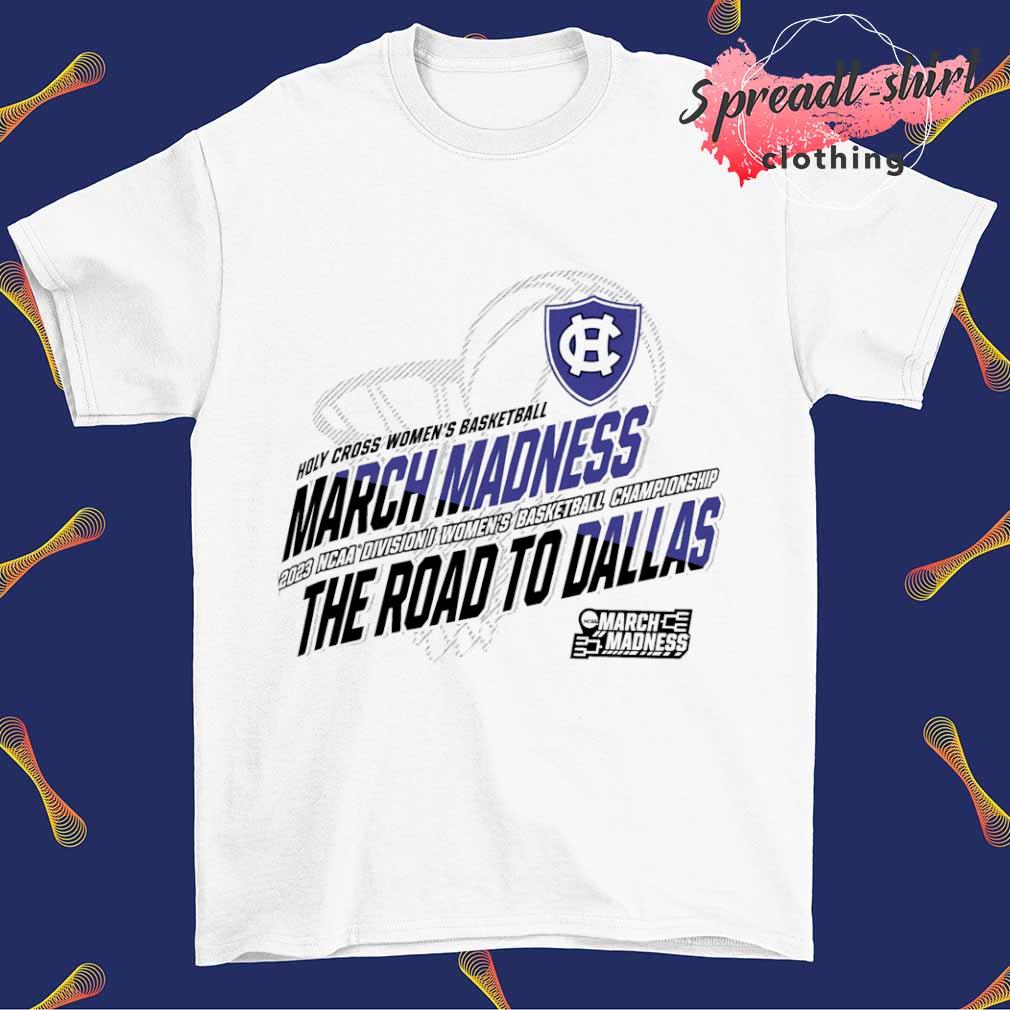 Holy Cross Women's Basketball March Madness 2023 NCAA Division I Women's Basketball Championship shirt