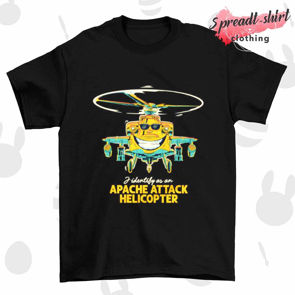I identify as an Apache Attack Helicopter shirt