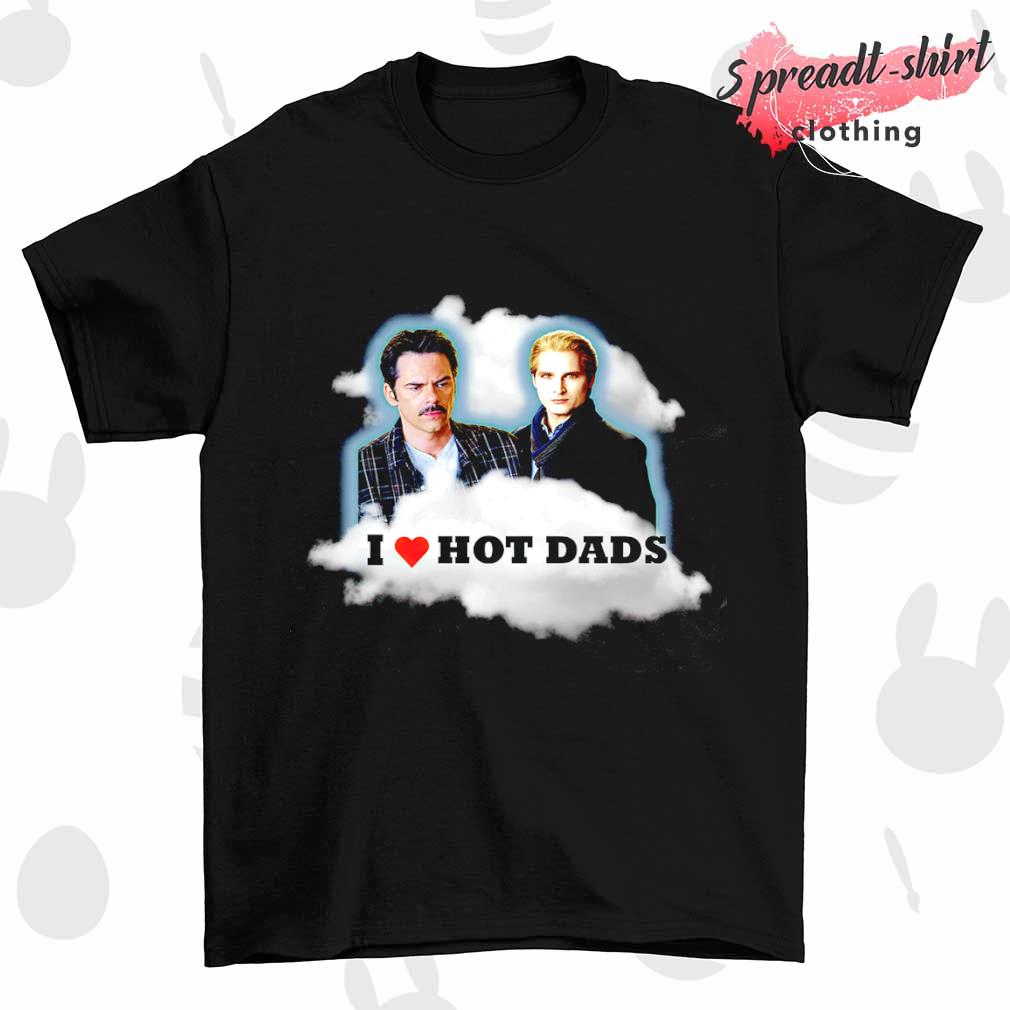 I love Hot Dads Twilight shirt