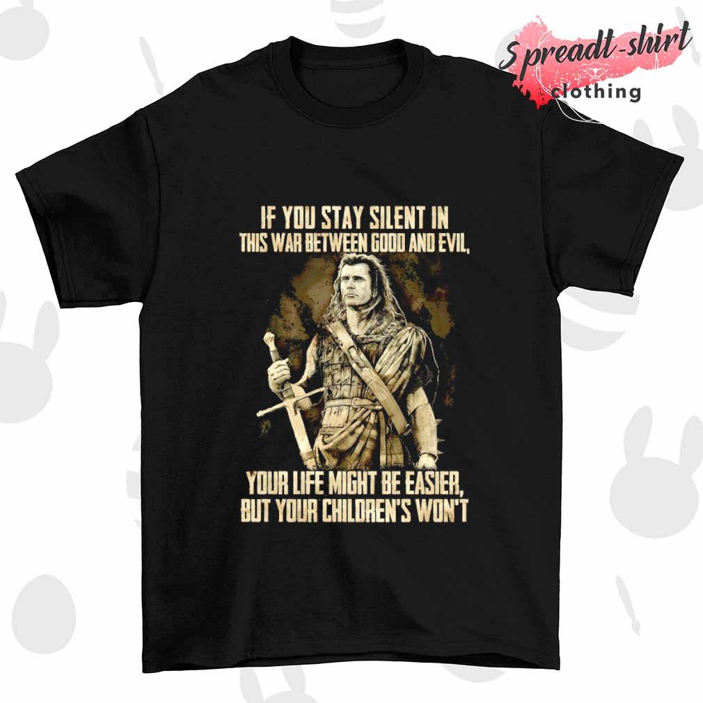 If you stay silent in this war between good and Evil shirt