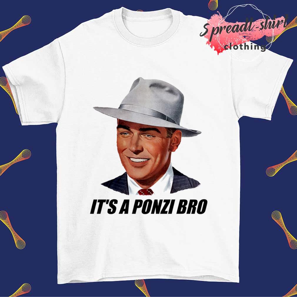 It's a Ponzi bro shirt