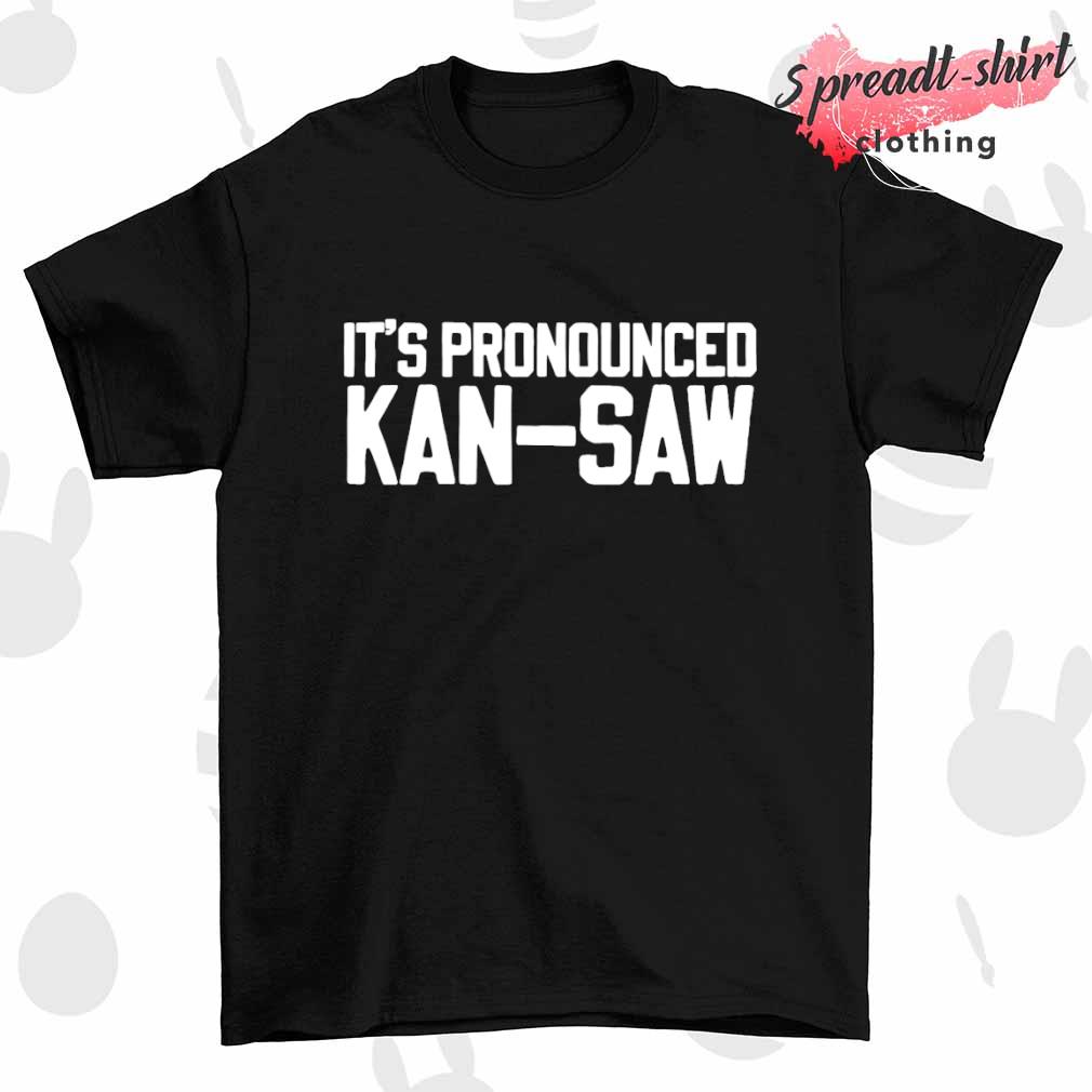It's pronounced kan-saw shirt