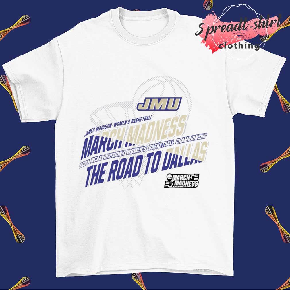 James Madison Women's Basketball March Madness 2023 NCAA Division I Women's Basketball Championship shirt