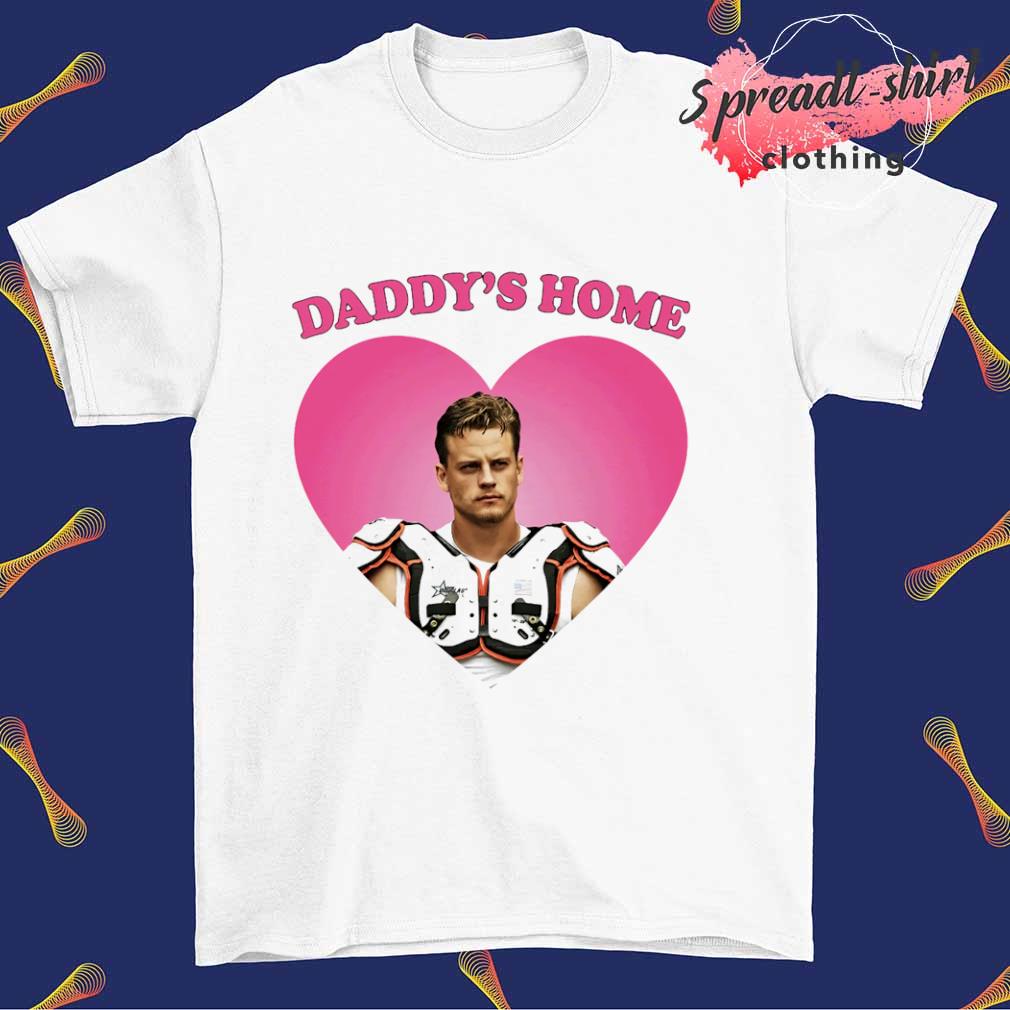 Joe Burrow Daddy's Home shirt, hoodie, sweater, long sleeve and