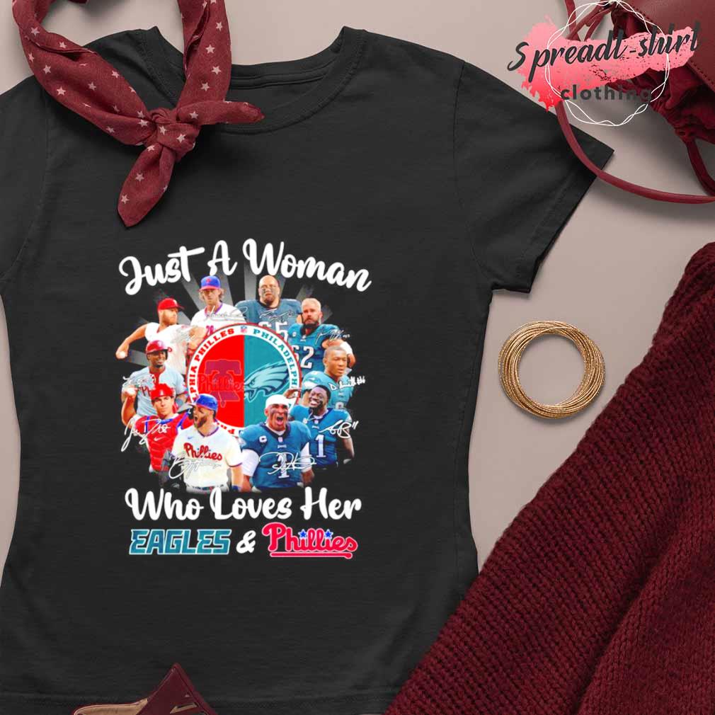 Just a women who love her Philadelphia Eagles and Phillies shirt, hoodie,  sweater, long sleeve and tank top