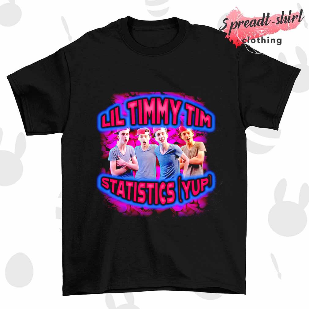 Lil timmy tim statistics yup shirt