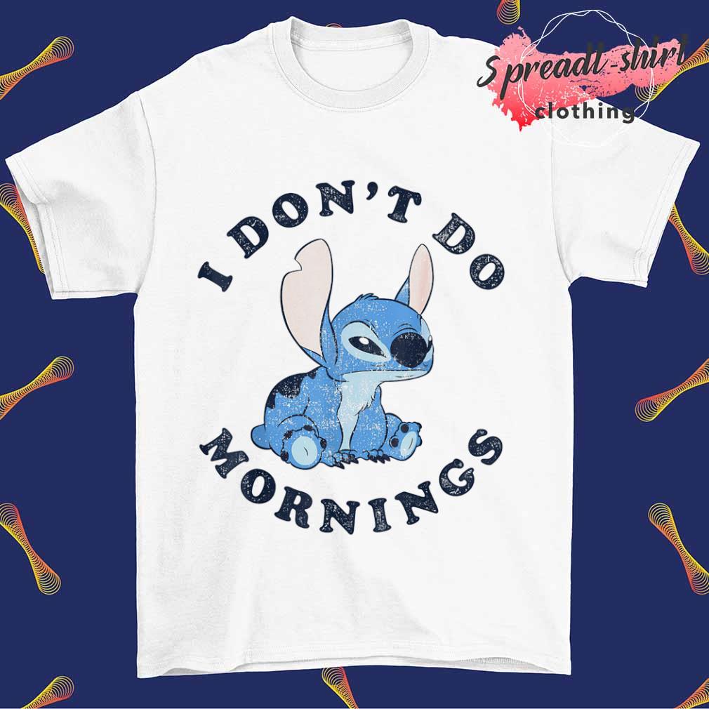 Lilo and stitch I don't do mornings shirt