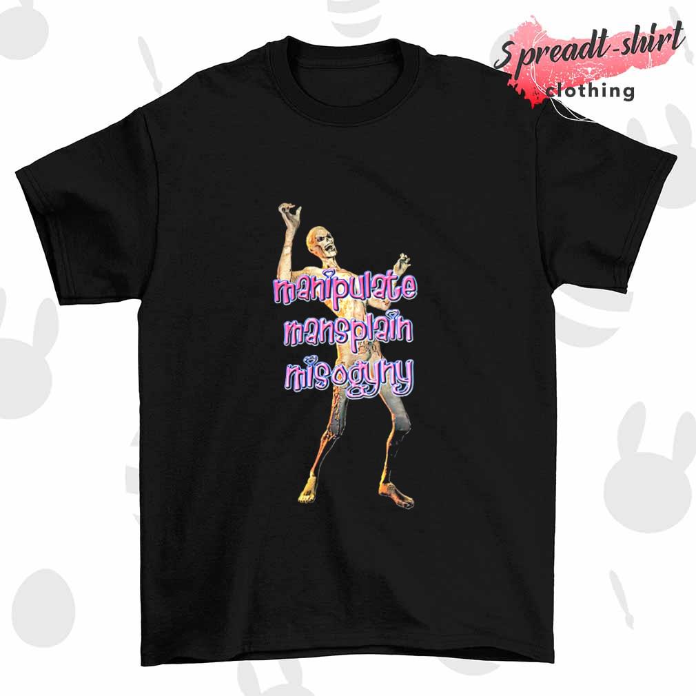 Manipulate mansplain misogyny shirt