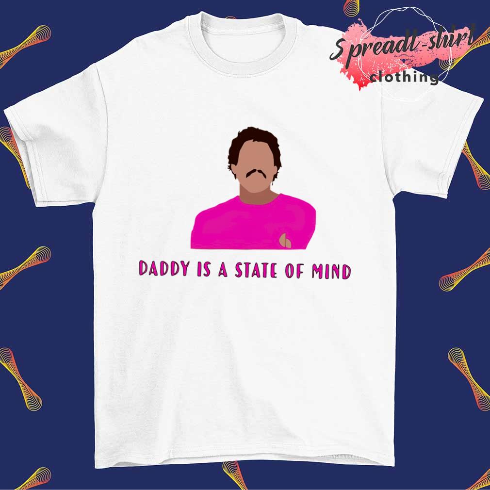 Pedro Pascal daddy is state of mind shirt