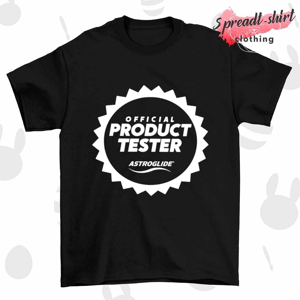 Product tester astroglide shirt