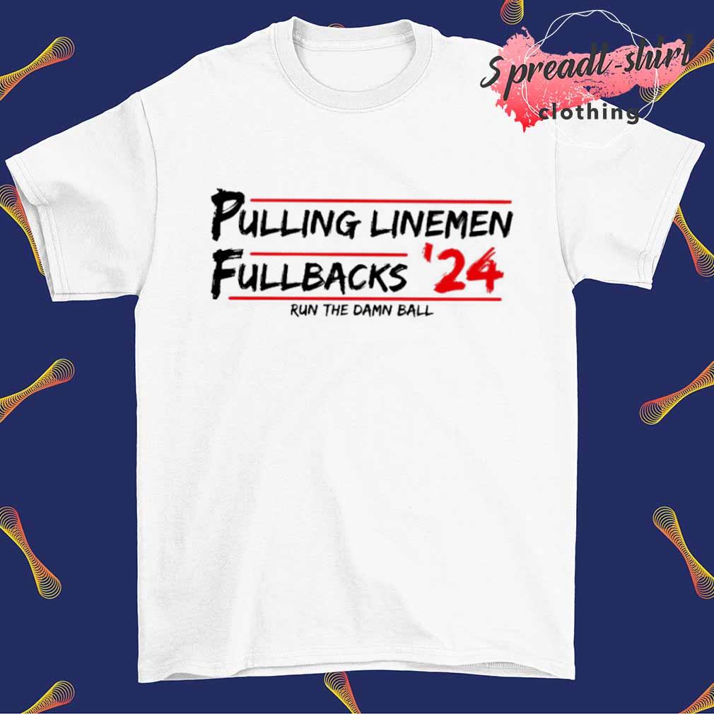 Pulling linemen full back 24 run the damn ball shirt