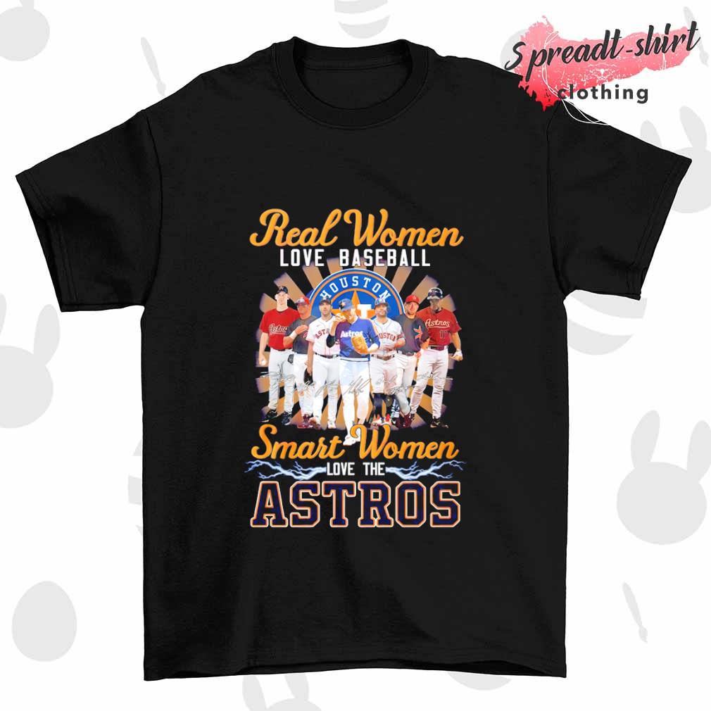 Real women love baseball smart women love the Houston Astros T-shirt
