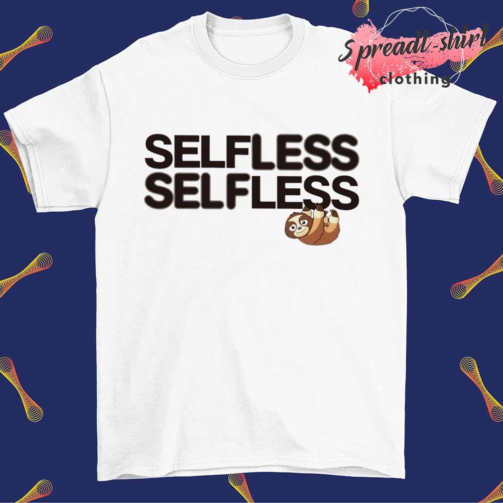 Selfless selfless sloth shirt
