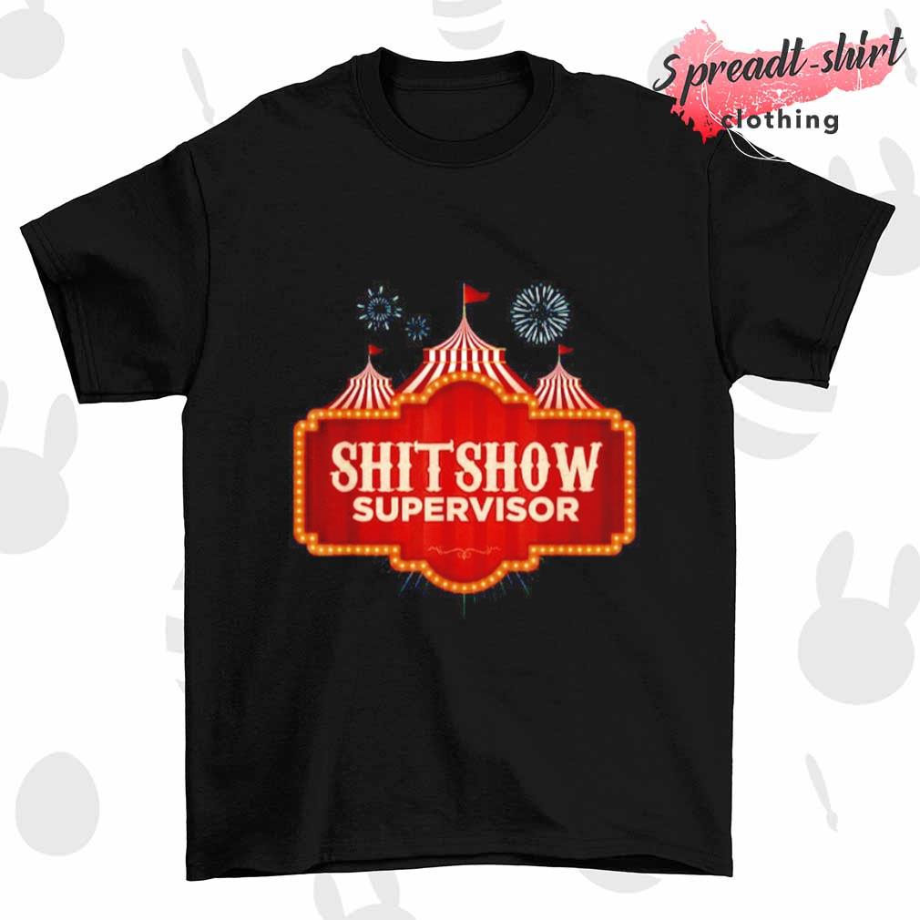 Shitshow supervisor T-shirt