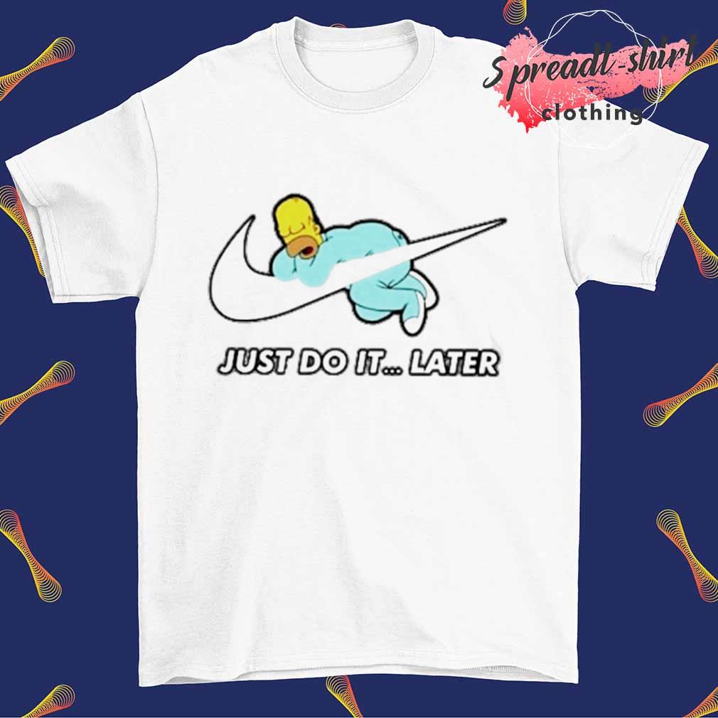 Simpson just do it later Nike shirt