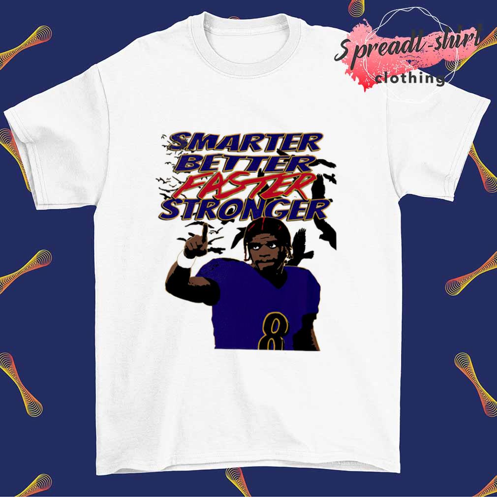 Smarter Better Faster Stronger Lamar Jackson shirt