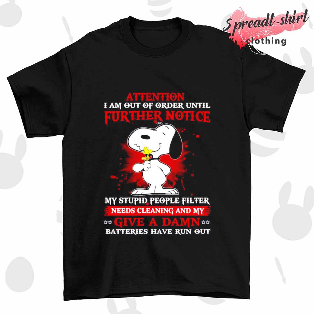 Snoopy attention I am out of order until further notice shirt