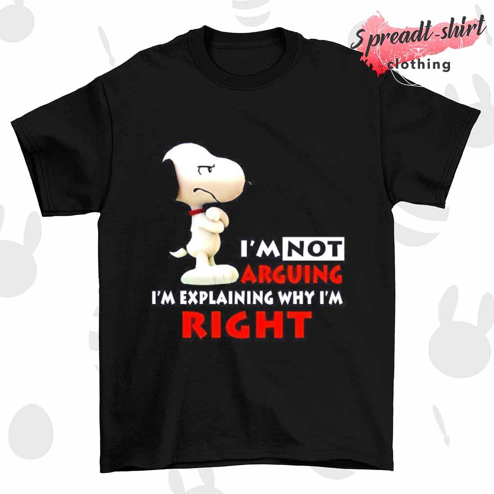 Snoopy I'm not arguing I'm explaining why I'm right T-shirt