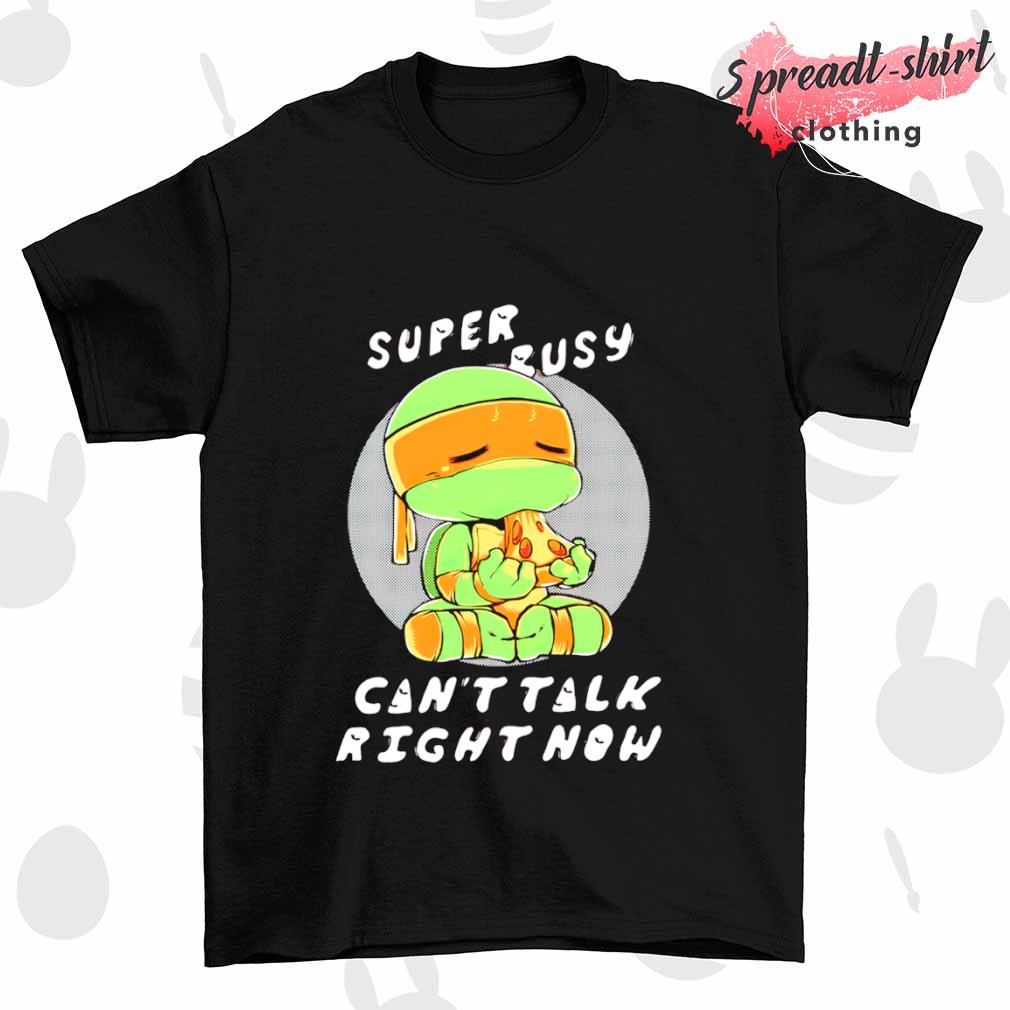 Super busy can't talk right now T-shirt