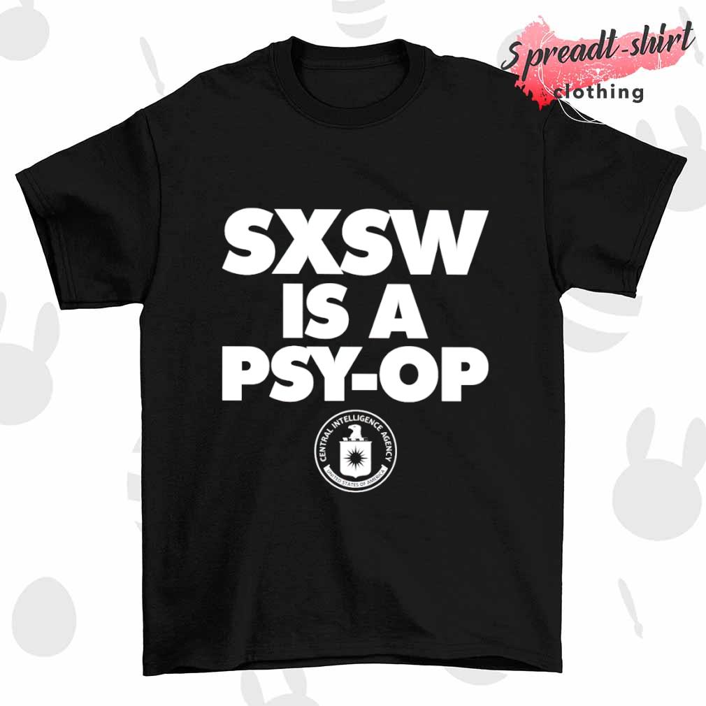 Sxsw is a PSY-OP shirt