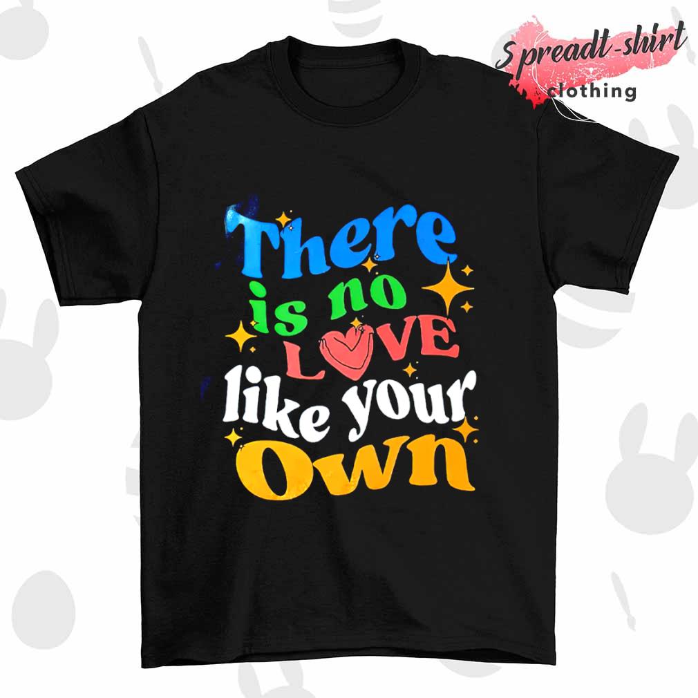 There is no love like your own shirt