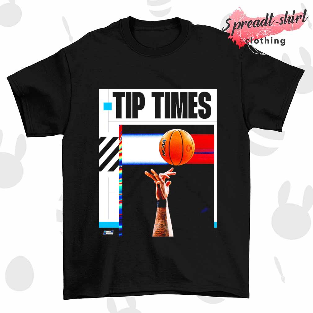 Tip times NCAA March Madness shirt