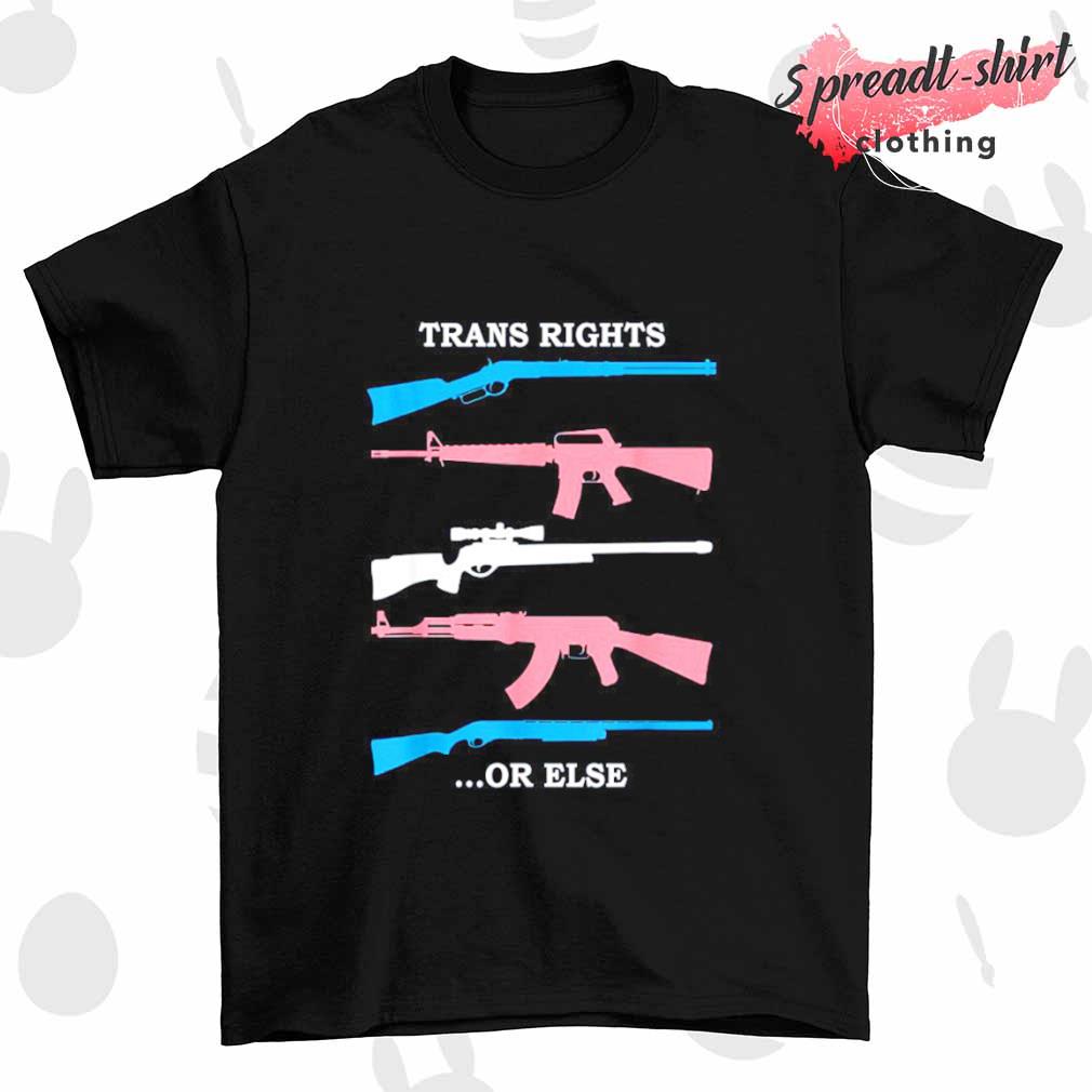 Trans rights or Else Gun T-shirt