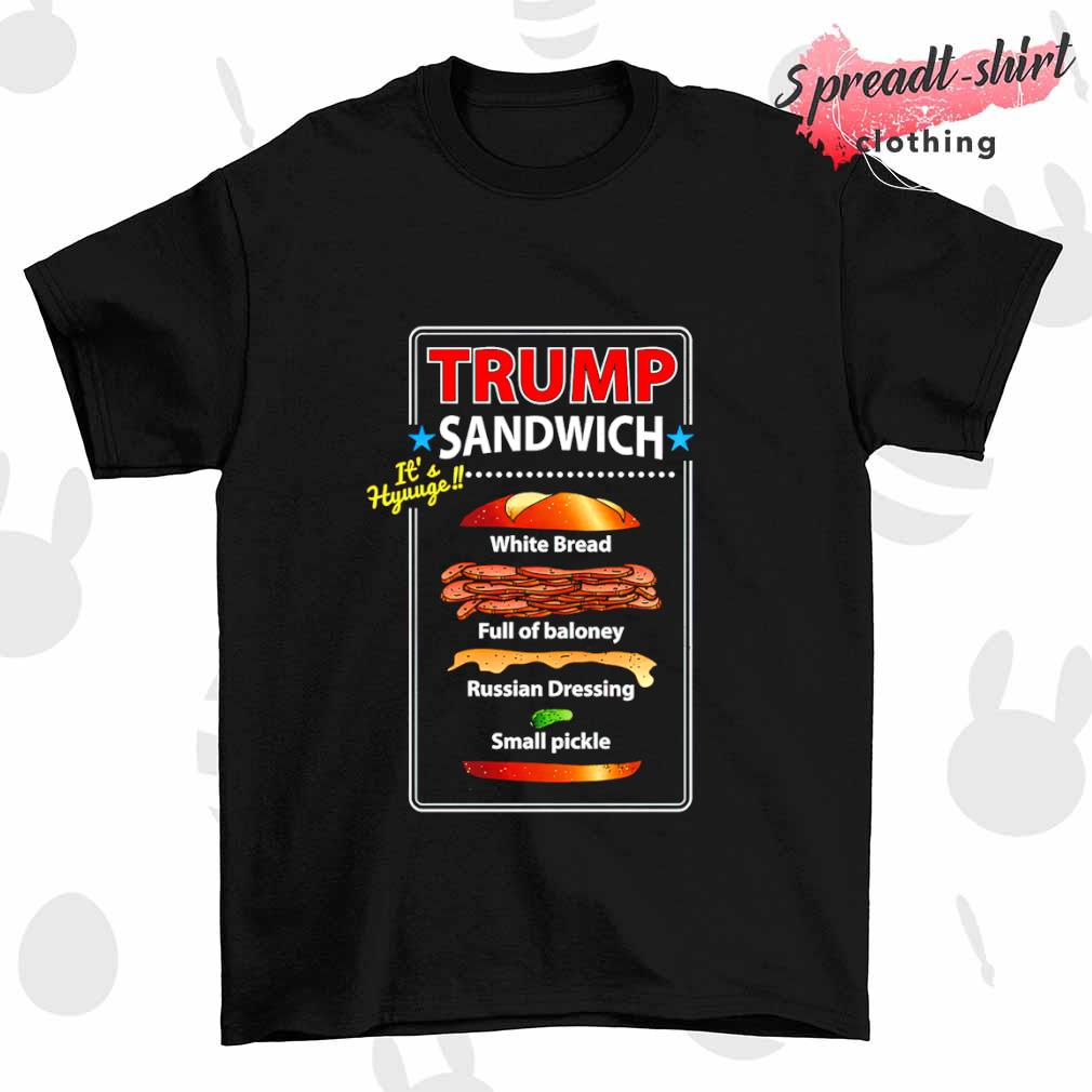 Trump Sandwich it's hyuuge T-shirt
