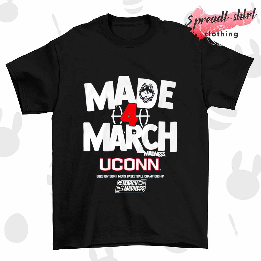 UConn Basketball Made 4 March 2023 Division I Men's Basketball Championship shirt
