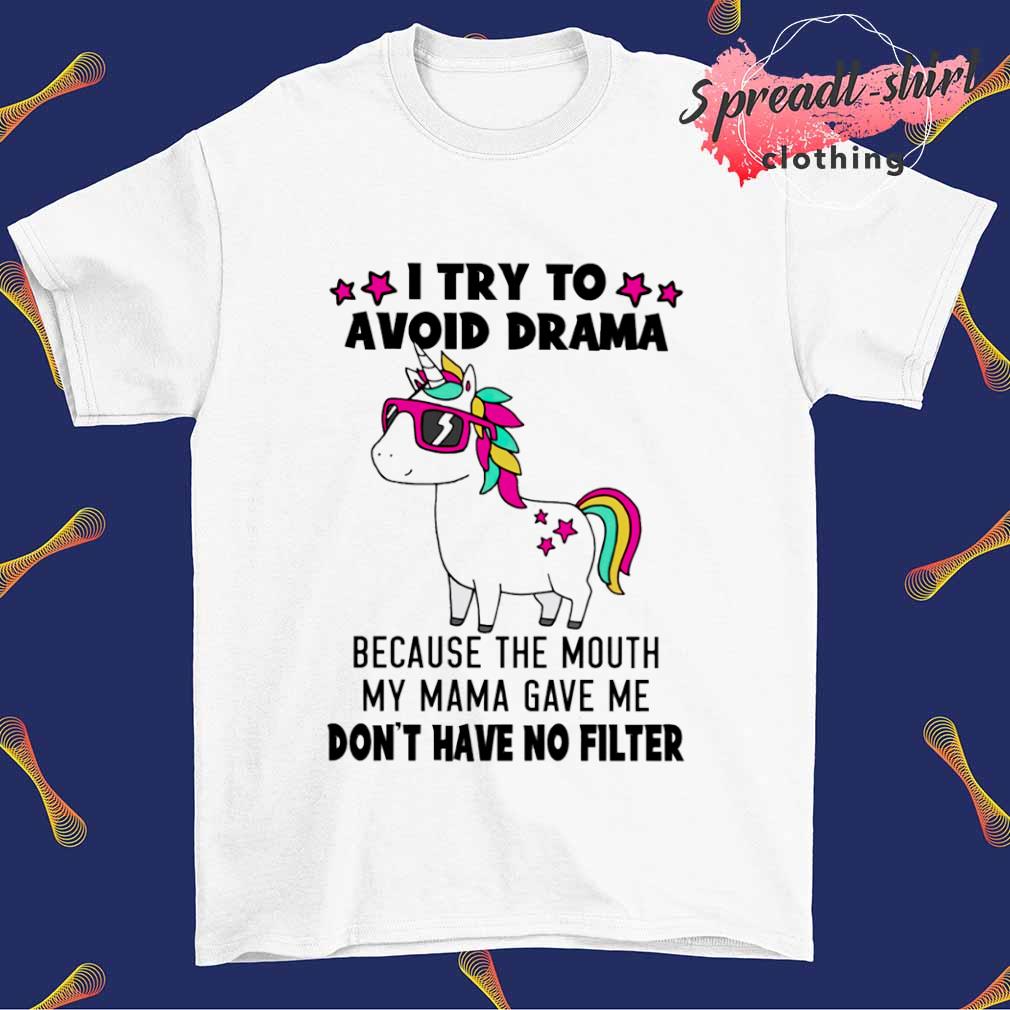 Unicorn I try to avoid drama shirt