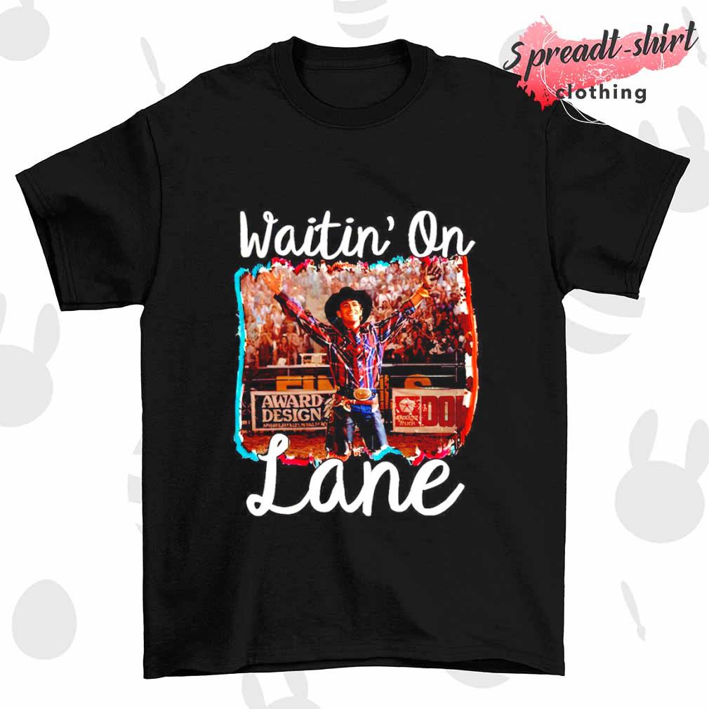 Waitin' on lane shirt