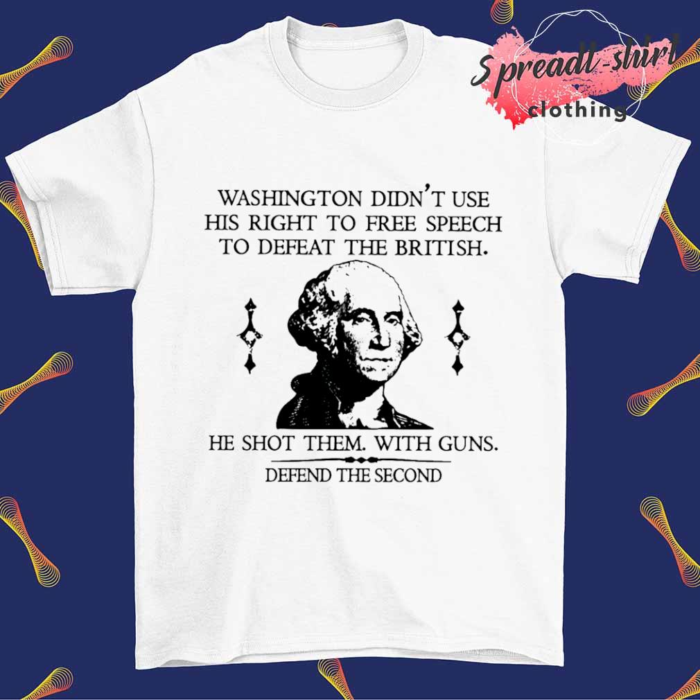 Washington didn't use his right to free speech to defeat the british shirt
