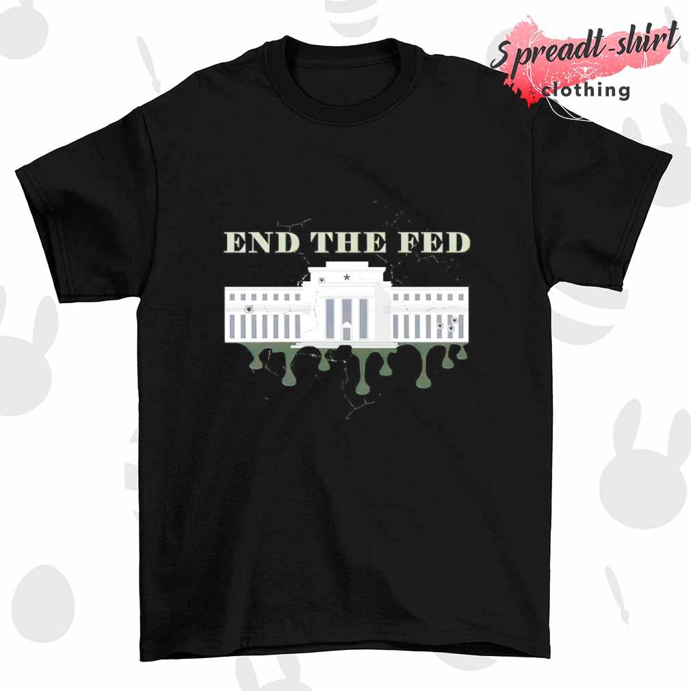 White House end the fed shirt