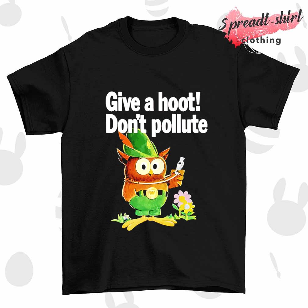 Woodsy Owl give a hoot don't pollute shirt
