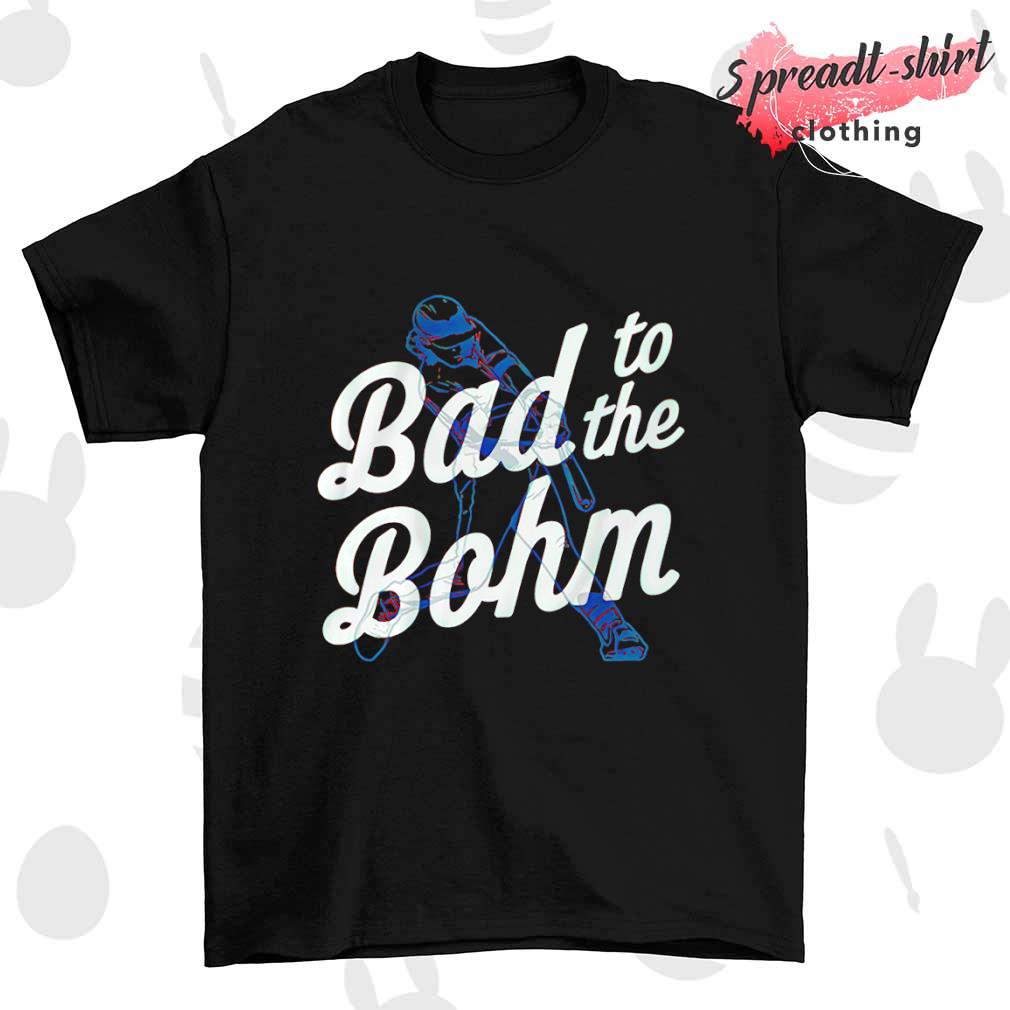 Alec Bohm bad to the bohm T-shirt