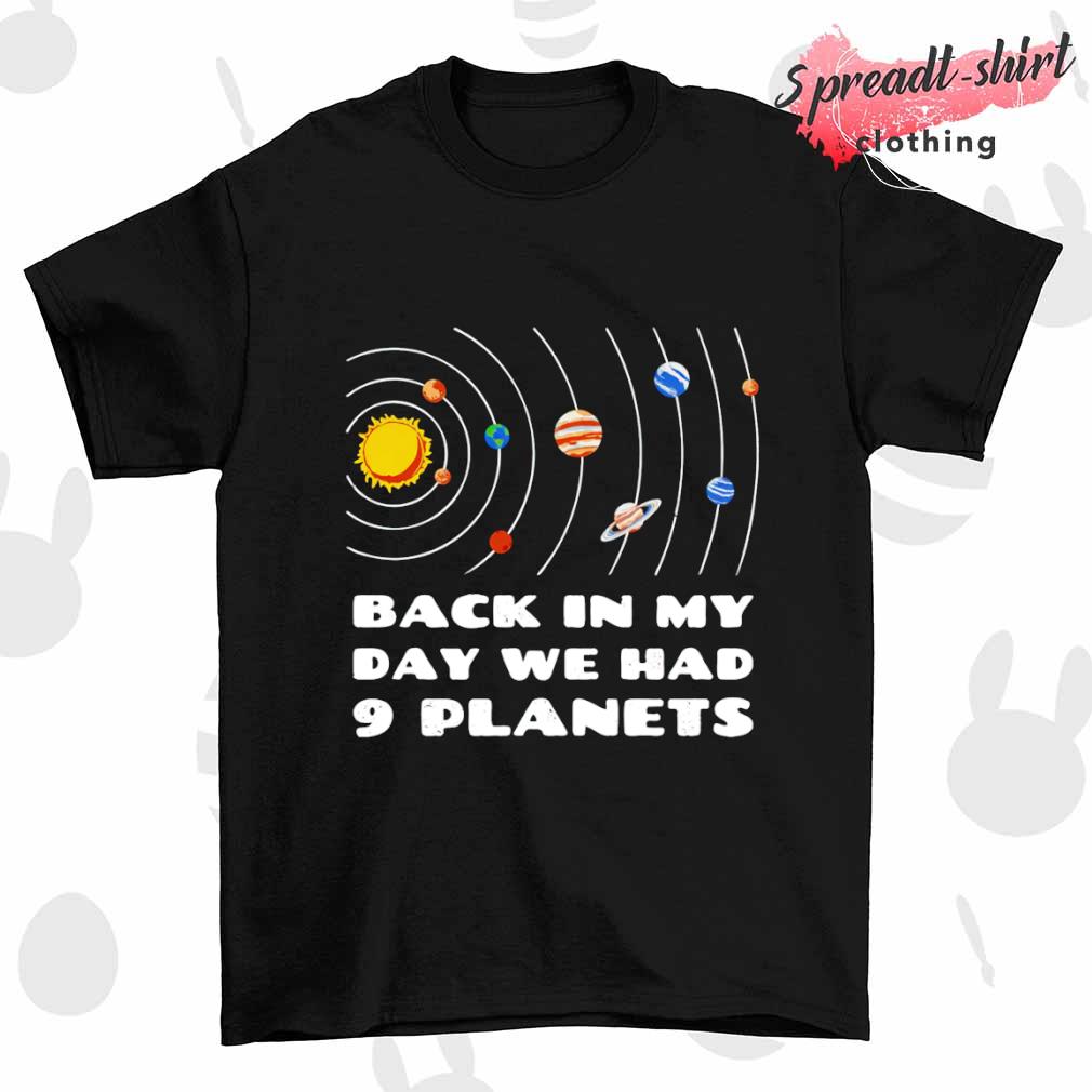 Back in my day we had 9 planets T-shirt