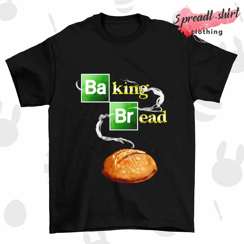 Baking Bread shirt