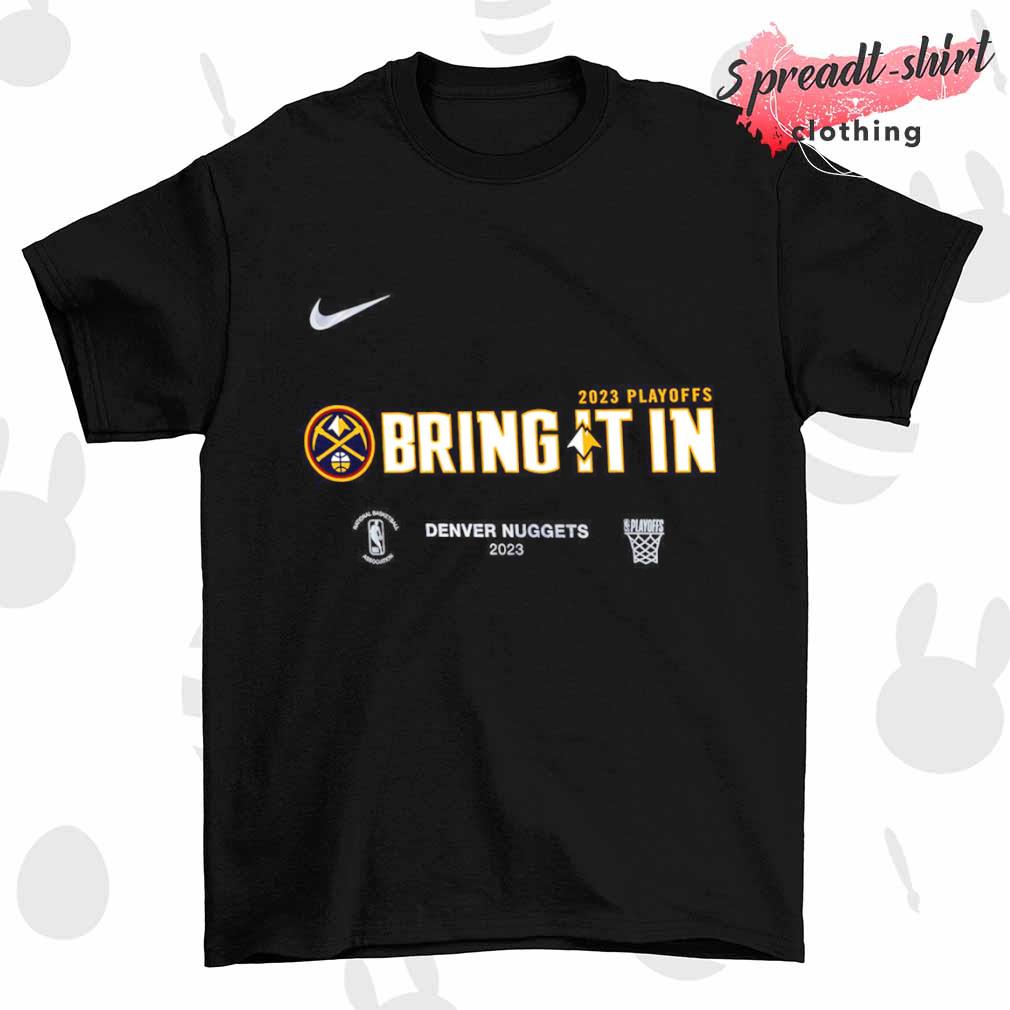 Denver Nuggets Nike bring it in 2023 NBA Playoffs Mantra shirt
