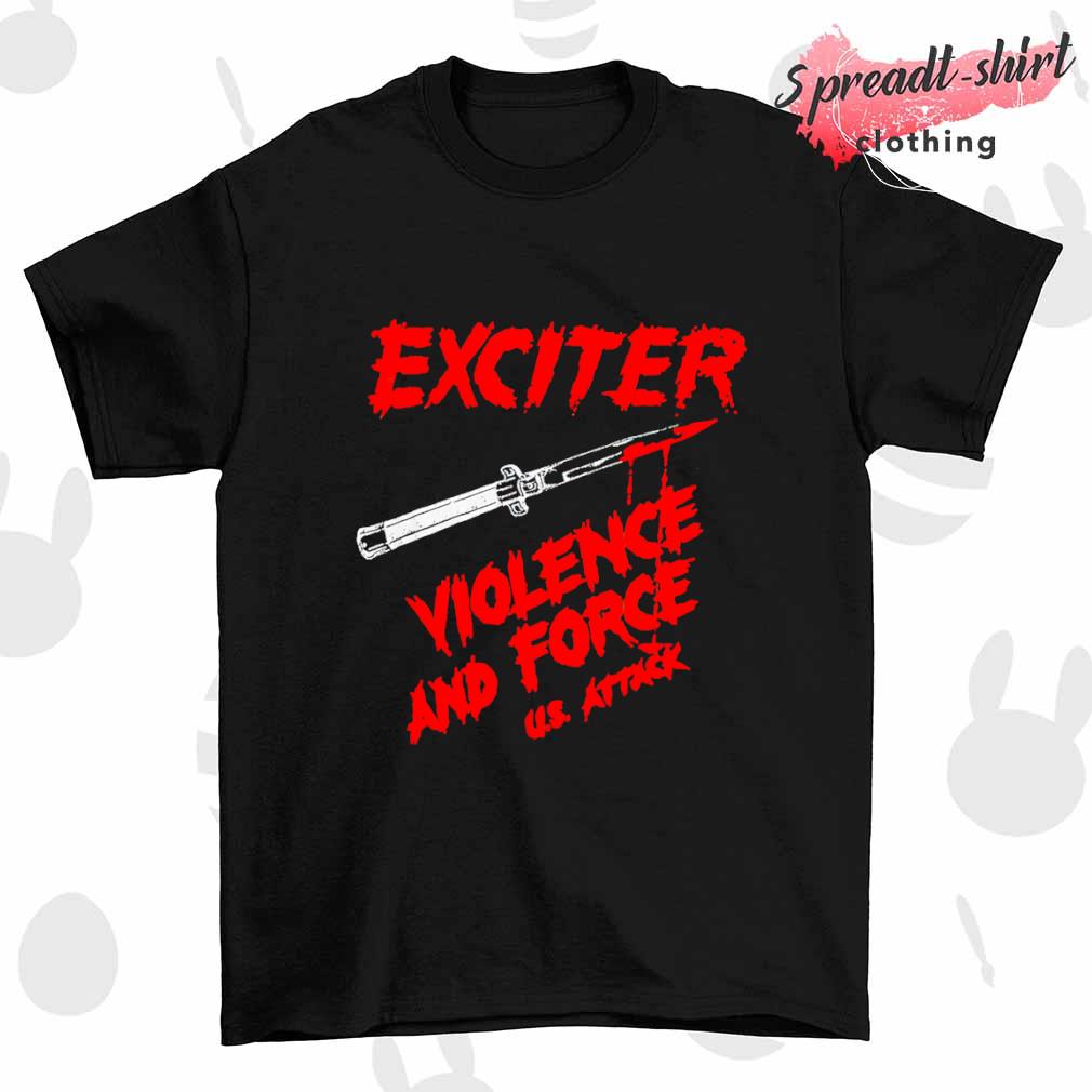 Exciter Violence and Force US Attack shirt
