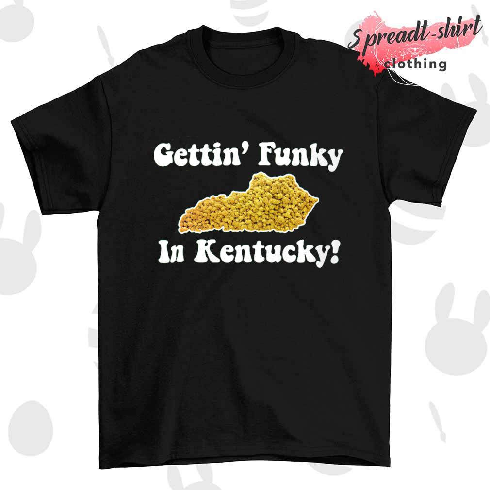 Gettin' funky in Kentucky shirt