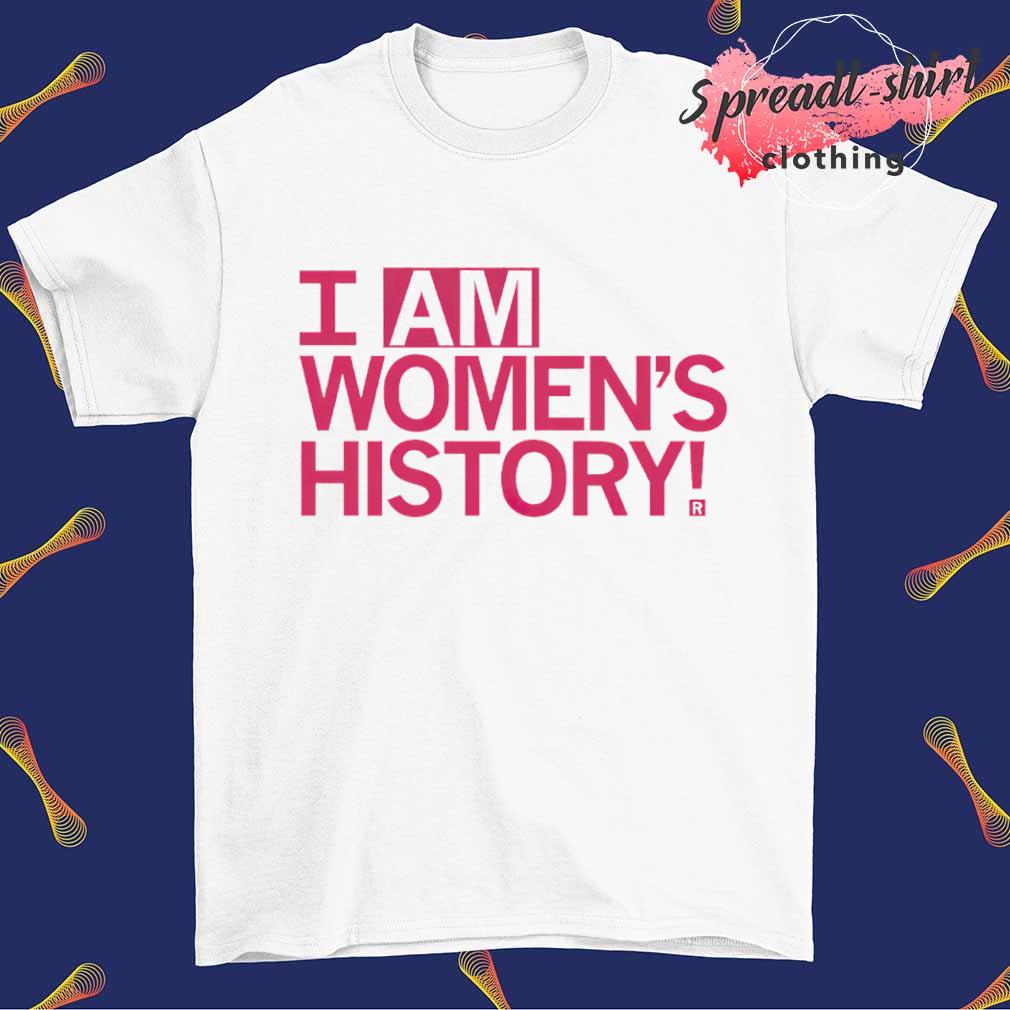 I am women's history T-shirt