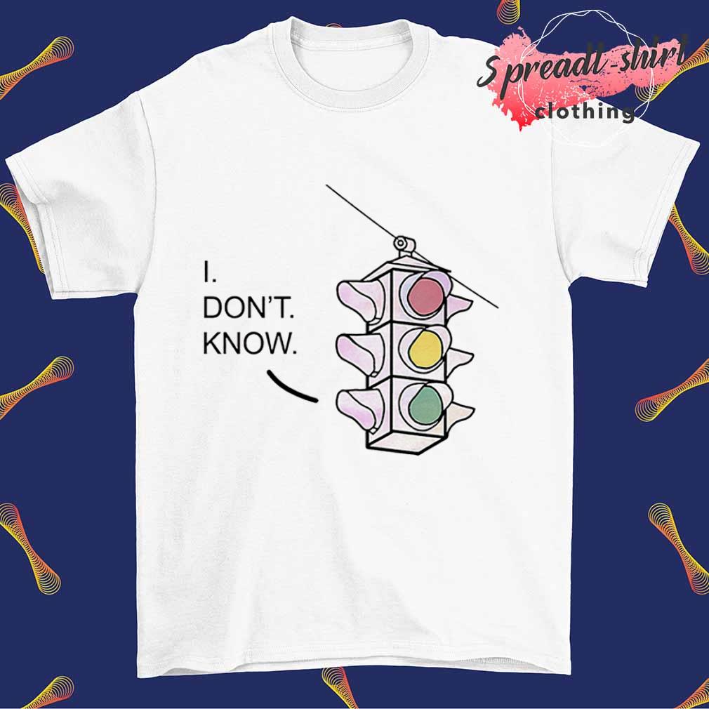 I don't know T-shirt