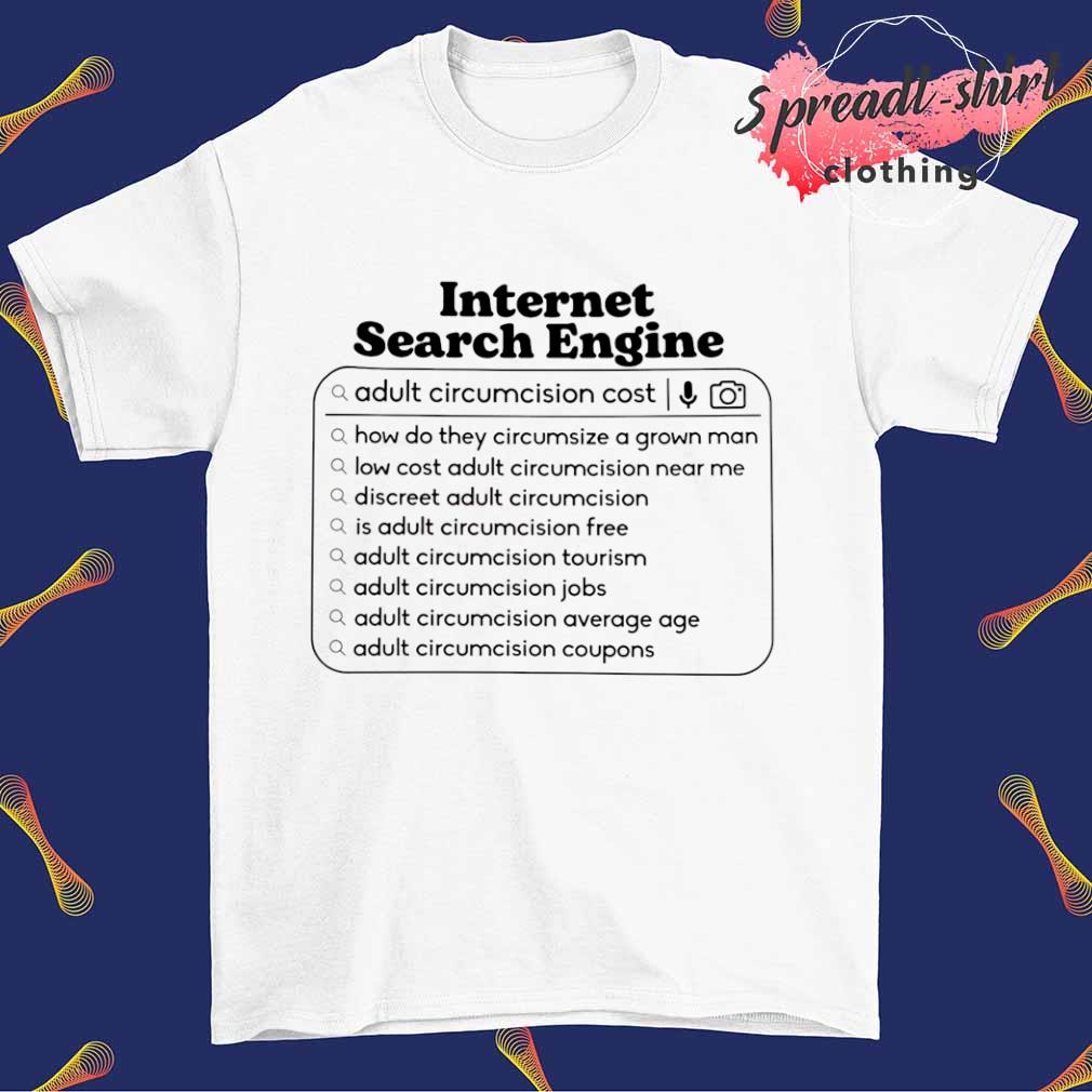 Internet search engine adult circumcision cost shirt