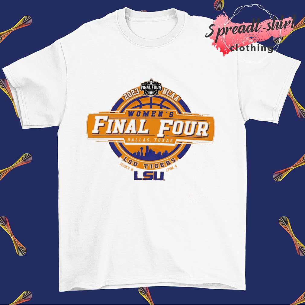 LSU Tigers NCAA Women's Final Four Dallas Texas 2023 shirt