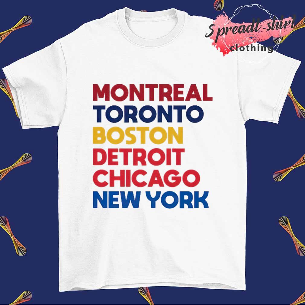 Montreal Toronto Boston Detroit Chicago New York shirt